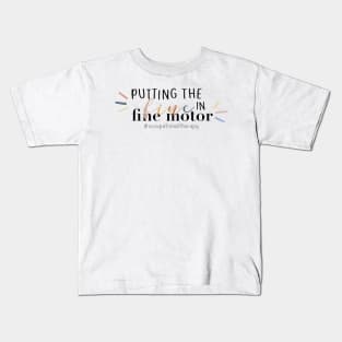 Funny Putting the Fine in Fine Motor, Occupational Therapy OT OTA Kids T-Shirt